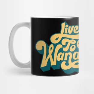 Live to Wander Mug